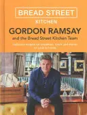 Gordon Ramsay Kenyér utcai konyha: Ízletes receptek reggelire, ebédre és vacsorára otthoni főzéshez - Gordon Ramsay Bread Street Kitchen: Delicious Recipes for Breakfast, Lunch and Dinner to Cook at Home