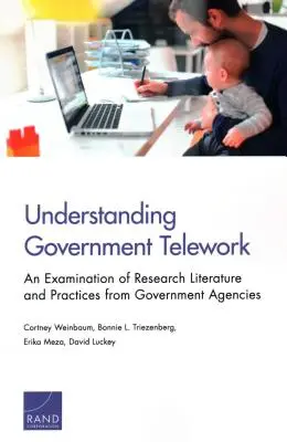 A kormányzati távmunka megértése: A kormányzati ügynökségek kutatási szakirodalmának és gyakorlatának vizsgálata - Understanding Government Telework: An Examination of Research Literature and Practices from Government Agencies