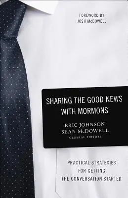 Az örömhír megosztása a mormonokkal: Gyakorlati stratégiák a beszélgetés elindításához - Sharing the Good News with Mormons: Practical Strategies for Getting the Conversation Started
