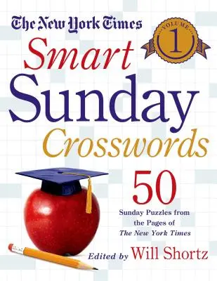 The New York Times Smart Sunday Crosswords, 1. kötet: 50 vasárnapi rejtvény a New York Times oldaláról - The New York Times Smart Sunday Crosswords, Volume 1: 50 Sunday Puzzles from the Pages of the New York Times