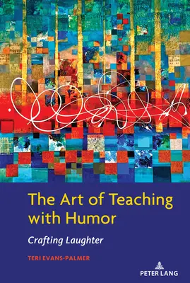 A humoros tanítás művészete: A nevetés megalkotása - The Art of Teaching with Humor: Crafting Laughter