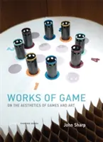 Játékos művek: A játékok és a művészet esztétikájáról - Works of Game: On the Aesthetics of Games and Art