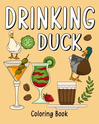 Ivó kacsa színező könyv - Drinking Duck Coloring Book