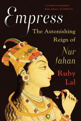 Császárnő: Nur Dzsahán elképesztő uralkodása - Empress: The Astonishing Reign of Nur Jahan