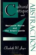 Kultúrkritika és absztrakció: Marianne Moore és az avantgárd - Cultural Critique and Abstraction: Marianne Moore and the Avant-Garde