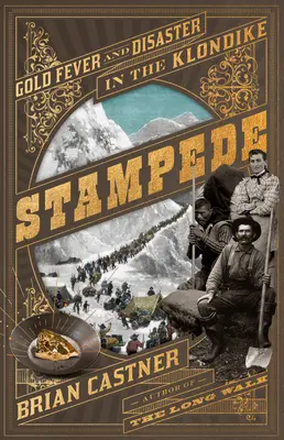 Stampede: Aranyláz és katasztrófa a Klondike-ban - Stampede: Gold Fever and Disaster in the Klondike