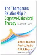 A terápiás kapcsolat a kognitív-viselkedésterápiában: A klinikus útmutatója - The Therapeutic Relationship in Cognitive-Behavioral Therapy: A Clinician's Guide