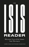 ISIS Reader - Az Iszlám Állam mozgalom mérföldkőnek számító szövegei - ISIS Reader - Milestone Texts of the Islamic State Movement