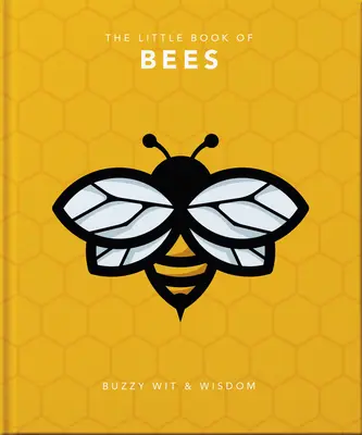 A méhek kis könyve: Buzzy Wit & Wisdom - The Little Book of Bees: Buzzy Wit & Wisdom