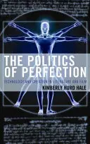 A tökéletesség politikája: Technológia és alkotás az irodalomban és a filmben - The Politics of Perfection: Technology and Creation in Literature and Film