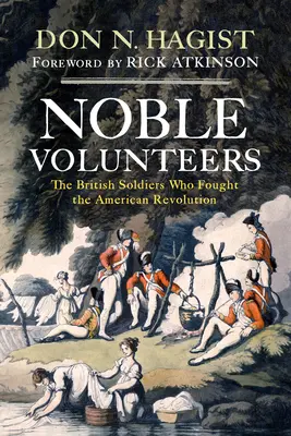 Nemes önkéntesek: Az amerikai forradalomban harcoló brit katonák - Noble Volunteers: The British Soldiers Who Fought the American Revolution