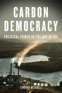 Széndemokrácia: Politikai hatalom az olaj korában - Carbon Democracy: Political Power in the Age of Oil