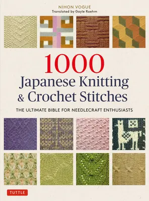 1000 japán kötés és horgolás öltés: A végső biblia a kézimunka szerelmeseinek - 1000 Japanese Knitting & Crochet Stitches: The Ultimate Bible for Needlecraft Enthusiasts