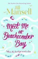 Meet Me at Beachcomber Bay: A jó érzéssel teli bestseller, amely feldobja a napodat - Meet Me at Beachcomber Bay: The feel-good bestseller to brighten your day