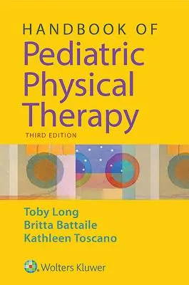 A gyermekgyógyászati fizikoterápia kézikönyve - Handbook of Pediatric Physical Therapy