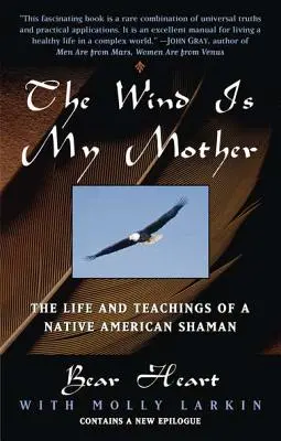 A szél az anyám: Egy indián sámán élete és tanításai - The Wind Is My Mother: The Life and Teachings of a Native American Shaman