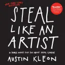 Lopj, mint egy művész: 10 dolog, amit senki sem mondott neked a kreativitásról - Steal Like an Artist: 10 Things Nobody Told You about Being Creative