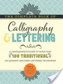 A kalligráfia és betűírás teljes könyve: Átfogó útmutató több mint 100 hagyományos kalligráfiai és kézi betűkészítési technikához - The Complete Book of Calligraphy & Lettering: A Comprehensive Guide to More Than 100 Traditional Calligraphy and Hand-Lettering Techniques