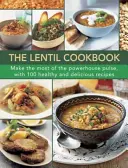 A lencsefőzelék szakácskönyve: Hozza ki a legtöbbet az erősítő puliszkából, 100 egészséges és finom recepttel - The Lentil Cookbook: Make the Most of the Powerhouse Pulse, with 100 Healthy and Delicious Recipes