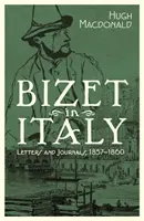 Bizet Olaszországban: Levelek és naplók, 1857-1860 - Bizet in Italy: Letters and Journals, 1857-1860