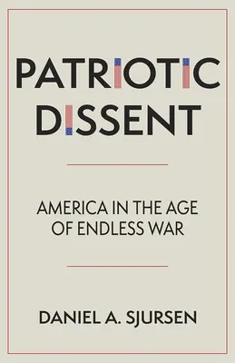 Hazafias széthúzás: Amerika a végtelen háború korában - Patriotic Dissent: America in the Age of Endless War