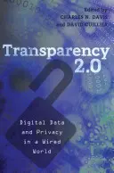 Átláthatóság 2.0: Digitális adatok és a magánélet védelme a hálózatba kapcsolt világban - Transparency 2.0: Digital Data and Privacy in a Wired World
