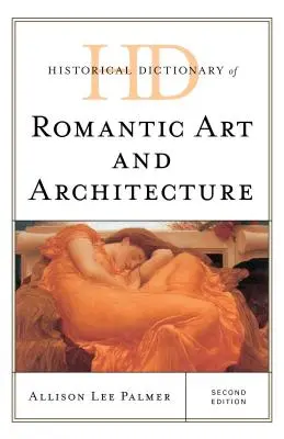 A romantikus művészet és építészet történelmi szótára, második kiadás - Historical Dictionary of Romantic Art and Architecture, Second Edition