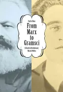 Marxtól Gramsciig: A Reader in Revolutionary Marxist Politics (A forradalmi marxista politika olvasmánya) - From Marx to Gramsci: A Reader in Revolutionary Marxist Politics