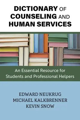 A tanácsadás és a humán szolgáltatások szótára: Alapvető forrás a hallgatók és a hivatásos segítők számára - Dictionary of Counseling and Human Services: An Essential Resource for Students and Professional Helpers