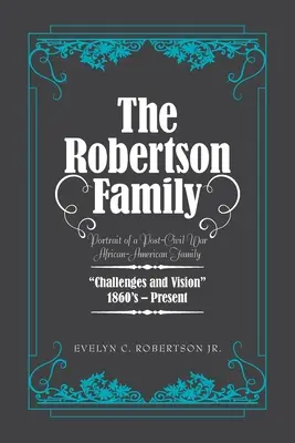 A Robertson család: Egy polgárháború utáni afroamerikai család portréja, kihívások és jövőkép 1860-as évek-jelen napjainkig - The Robertson Family: Portrait of a Post-Civil War African American Family, Challenges and Vision 1860S-Present