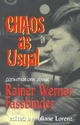 Káosz, mint általában: Beszélgetések Rainer Werner Fassbinderről - Chaos as Usual: Conversations About Rainer Werner Fassbinder