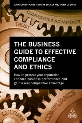 A hatékony megfelelés és etika üzleti útmutatója: Miért nem működik a megfelelés - és hogyan lehet helyrehozni - The Business Guide to Effective Compliance and Ethics: Why Compliance Isn't Working - And How to Fix It