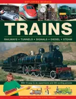 A tudomány felfedezése: Vonatok: 10 könnyen elvégezhető kísérlettel és 230 izgalmas képpel - Exploring Science: Trains: With 10 Easy-To-Do Experiments and 230 Exciting Pictures