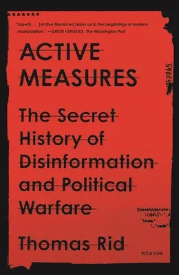 Aktív intézkedések: A dezinformáció és a politikai hadviselés titkos története - Active Measures: The Secret History of Disinformation and Political Warfare