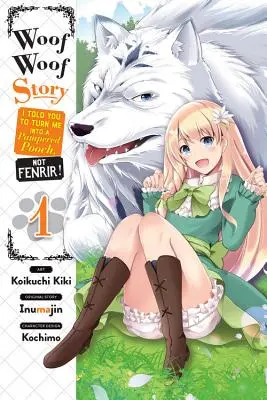 Woof Woof Story: Manga: I Told You to Turn Me Into a Pampered Pooch, Not Fenrir!, Vol. 1 (Manga) - Woof Woof Story: I Told You to Turn Me Into a Pampered Pooch, Not Fenrir!, Vol. 1 (Manga)