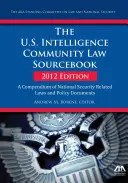 U.S. Intelligence Community Law Sourcebook - A Compendium of National Security Related Laws and Policy Documents (Az Egyesült Államok hírszerzési közösségének jogi forráskönyve - A nemzetbiztonsággal kapcsolatos törvények és szakpolitikai dokumentumok gyűjteménye) - U.S. Intelligence Community Law Sourcebook - A Compendium of National Security Related Laws and Policy Documents