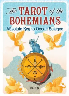 A bohémek tarotja: Az okkult tudomány abszolút kulcsa - The Tarot of the Bohemians: Absolute Key to Occult Science