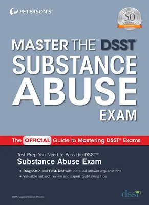 Master the Dsst Substance Abuse Exam (Mestervizsga a kábítószerrel való visszaélésről) - Master the Dsst Substance Abuse Exam