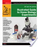 Illusztrált útmutató otthoni biológiai kísérletekhez: Minden labor, előadás nélkül - Illustrated Guide to Home Biology Experiments: All Lab, No Lecture