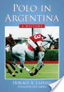 Póló Argentínában: A történelem - Polo in Argentina: A History