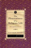 A vallásos élet kellemessége: Az élet olyan jó, amennyire csak lehet - The Pleasantness of a Religious Life: Life as Good as It Can Be