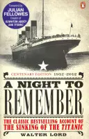 Emlékezetes éjszaka - A Titanic elsüllyedésének klasszikus bestsellere - Night to Remember - The Classic Bestselling Account of the Sinking of the Titanic