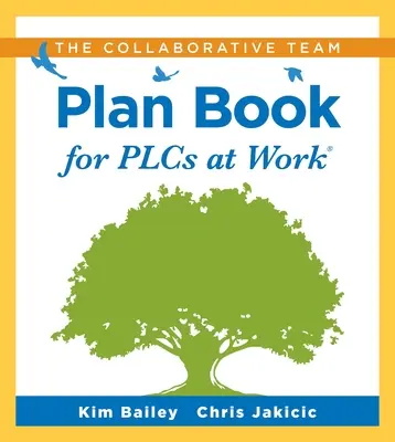 The Collaborative Team Plan Book for Plcs at Work(r): (A Plan Book for Fostering Collaboration Among Teacher Teams in a Professional Learning Communit (Egy tervkönyv a tanári csapatok közötti együttműködés elősegítéséhez egy szakmai tanulási közösségben). - The Collaborative Team Plan Book for Plcs at Work(r): (A Plan Book for Fostering Collaboration Among Teacher Teams in a Professional Learning Communit