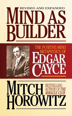 Az elme mint építő: Edgar Cayce pozitív elméjű metafizikája - Mind as Builder: The Positive-Mind Metaphysics of Edgar Cayce