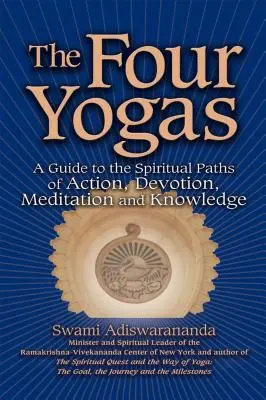 A négy jóga: Útmutató a cselekvés, az odaadás, a meditáció és a tudás spirituális ösvényeihez - The Four Yogas: A Guide to the Spiritual Paths of Action, Devotion, Meditation and Knowledge