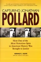 Jonathan Pollard elfogása: Hogyan került bíróság elé az amerikai történelem egyik leghírhedtebb kéme - Capturing Jonathan Pollard: How One of the Most Notorious Spies in American History Was Brought to Justice