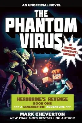 A fantomvírus: Herobrine bosszúja Első könyv (egy Gameknight999 kaland): An Unofficial Minecrafter's Adventure (Egy nem hivatalos bányászkaland) - The Phantom Virus: Herobrine's Revenge Book One (a Gameknight999 Adventure): An Unofficial Minecrafter's Adventure