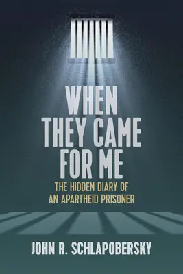 Amikor értem jöttek: Egy apartheid fogoly titkos naplója - When They Came for Me: The Hidden Diary of an Apartheid Prisoner