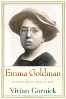 Emma Goldman: A forradalom mint életforma - Emma Goldman: Revolution as a Way of Life