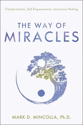 A csodák útja: Hozzáférés a szupertudatossághoz - The Way of Miracles: Accessing Your Superconsciousness